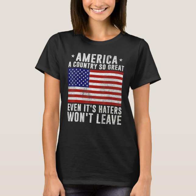 T-shirt America a country so great even it's Haters won't  (Devant)