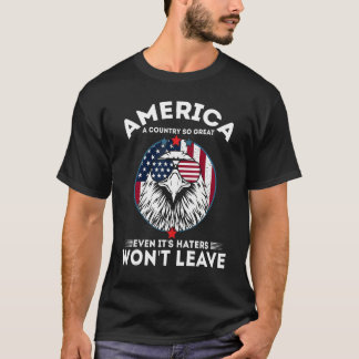 T-shirt America A Country So Great Even It's Haters Won't 