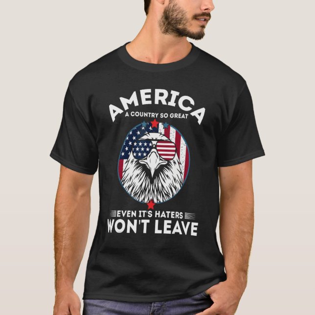T-shirt America A Country So Great Even It's Haters Won't  (Devant)