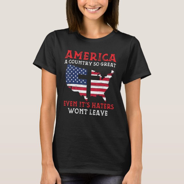 T-shirt America A Country So Great Even Its Haters Wont Le (Devant)