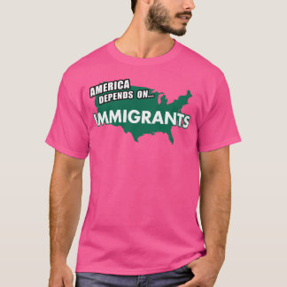 T-shirt AMERICA Depends On Immigrants