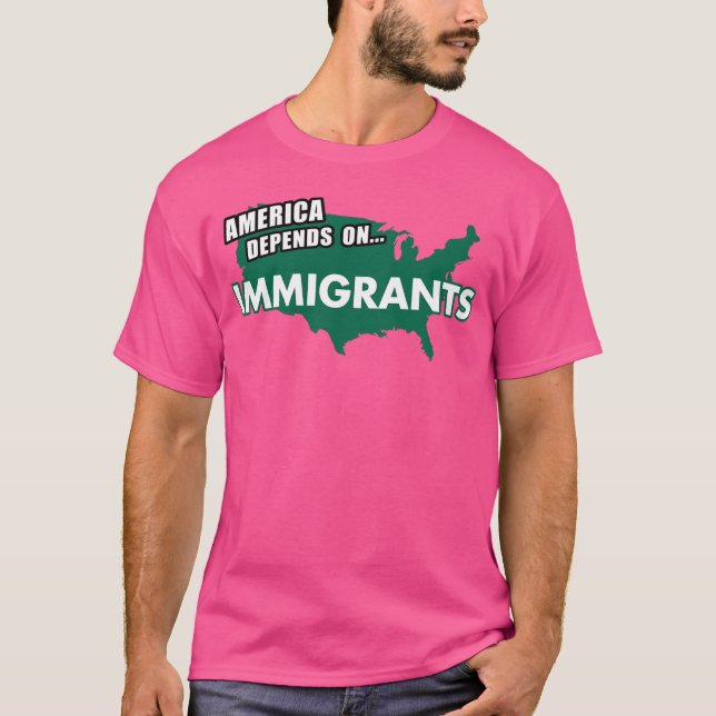 T-shirt AMERICA Depends On Immigrants (Devant)