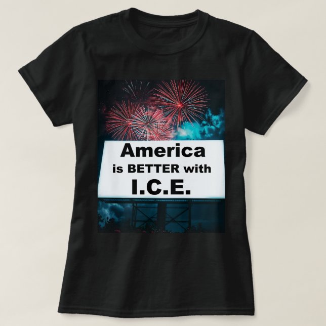 T-shirt America is Better with I.C.E. (Design devant)