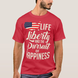 T-shirt America Life Liberty Et La Poursuite Du Bonheur