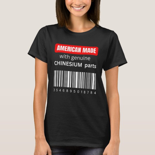 T-shirt America Made with genuine Chinesium parts (Devant)
