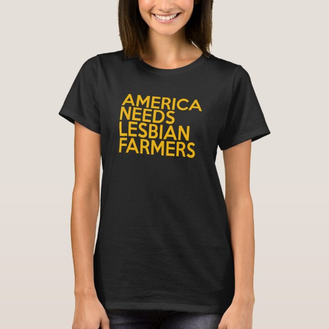 T-shirt America Needs Lesbian Farmers_1 (Devant)