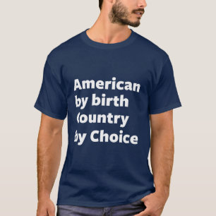 T-shirt Américain par naissance, pays par choix