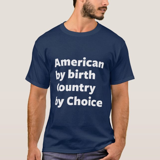 T-shirt Américain par naissance, pays par choix (Devant)