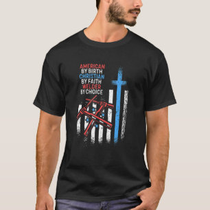 T-shirt American By Birth Welth Par Choice Christian Faith