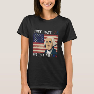T-shirt American Flag 4th of July hey Hate Us Cuz They Ain