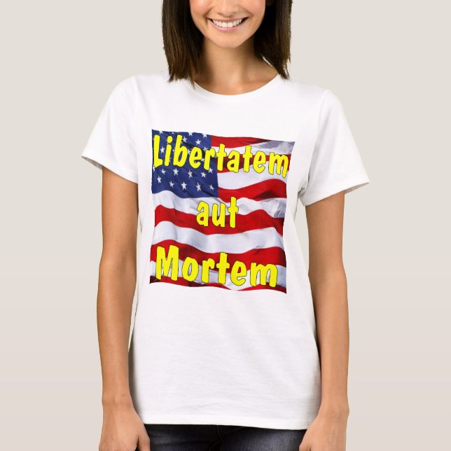 T-shirt American Flag Libertatem aut Mortem (latin pour (Devant)