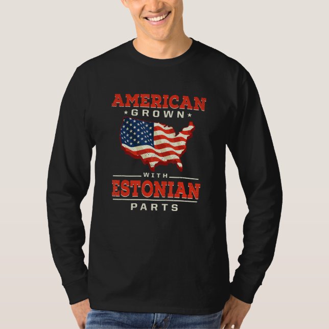 T-shirt American Grown with Estonian Parts Patriotic Eston (Devant)
