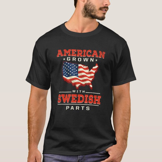 T-shirt American Grown with Swedish Parts Patriotic Sweden (Devant)