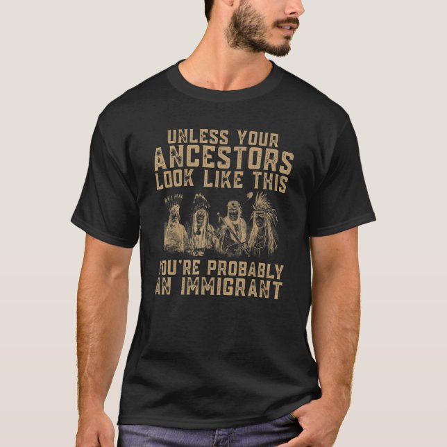 T-shirt American Indian Vous êtes probablement un immigran (Devant)
