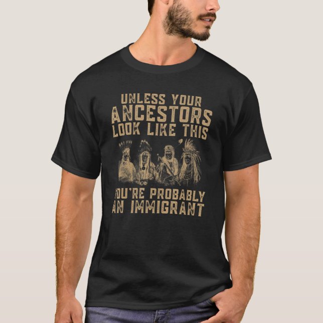 T-shirt American Indian You're Probably An Immigrant (Devant)