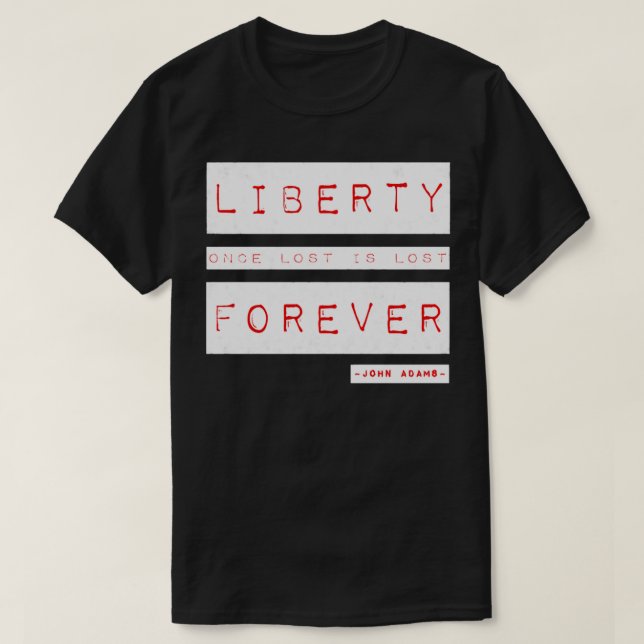 T-shirt American Liberty Freedom John Adams Citation sur l (Design devant)