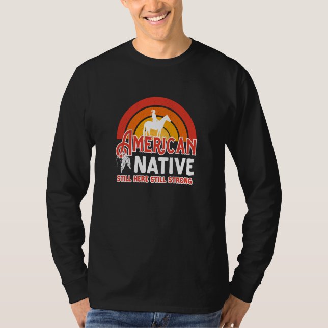 T-shirt American Native Still Here Still Strong (Devant)