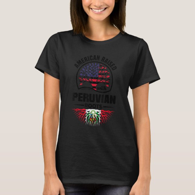 T-shirt American Raised With Peruvian Roots Peru Peruvian  (Devant)