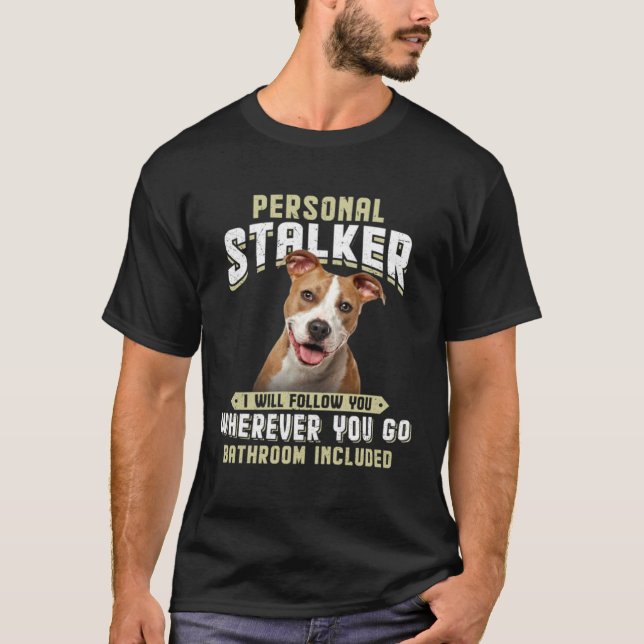 T-shirt American Staffordshire Terrier Personal Stalker (Devant)