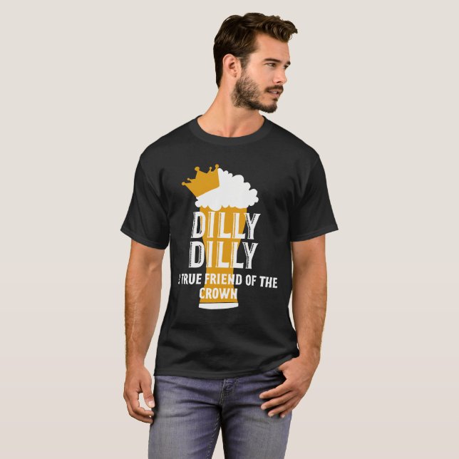 T-shirt Ami vrai de Dilly Dilly A de la couronne (Devant entier)
