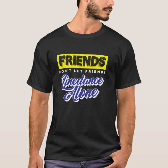 T-shirt Amis Don Laisser les amis Linedance Alone Groupe D (Devant)