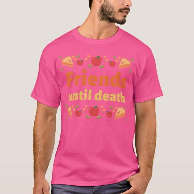 T-shirt Amis jusqu'à la mort cadeau (Devant)