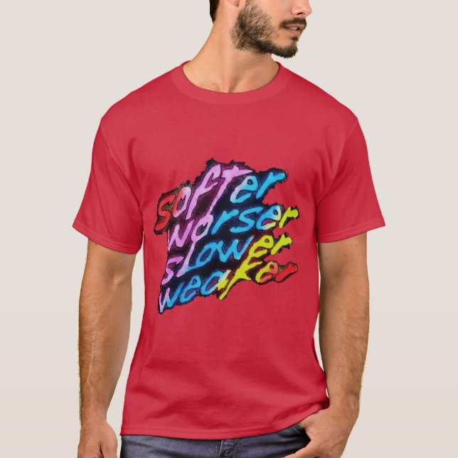 T-shirt Amis plus doux, pires, plus lents et plus faibles (Devant)