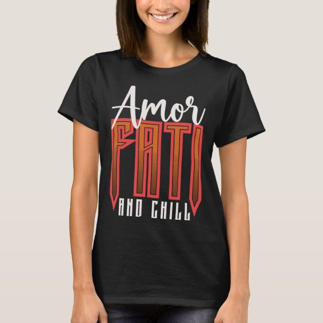 T-shirt Amor Fati And Chill Latin Phrase Philosophy Langua (Devant)