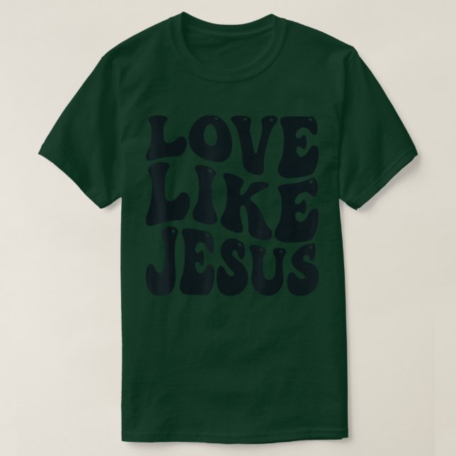 T-shirt amour chrétien comme jésus (Design devant)