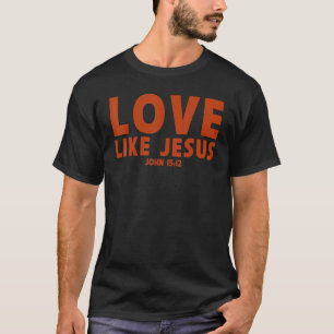 T-shirt amour comme Jésus chrétien proverbe assorti prière