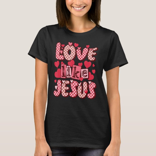 T-shirt Amour Comme Jésus Dieu Religieux Saint-Valentin (Devant)