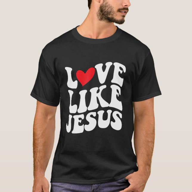 T-shirt Amour Comme Jésus Foi chrétienne Femmes Hommes (Devant)