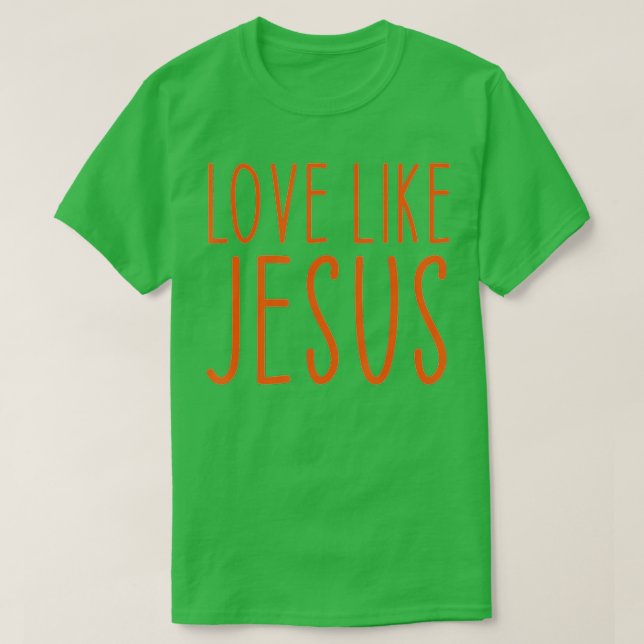 T-shirt Amour Comme Jésus Foi chrétienne Saint Valentin (Design devant)