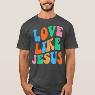 T-shirt Amour Comme Jésus Religieux Dieu Chrétien Femmes T