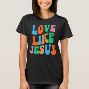 T-shirt Amour Comme Jésus Religieux Dieu Femmes chrétienne