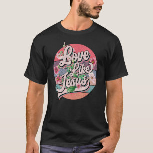 T-shirt Amour Comme Jésus Religieux Dieu Paroles chrétienn