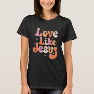 T-shirt Amour Comme Jésus Religieux Dieu Paroles chrétienn