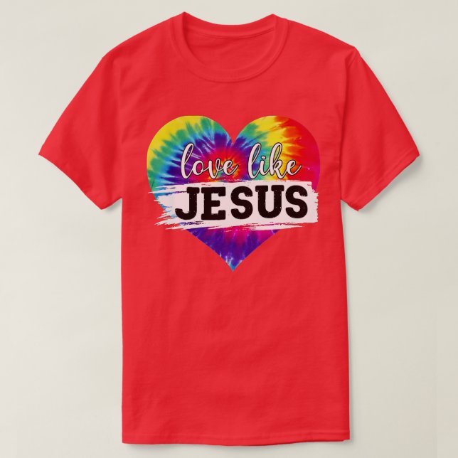 T-shirt Amour Comme Jésus Tie Dye Christian Jésus Aimants  (Design devant)