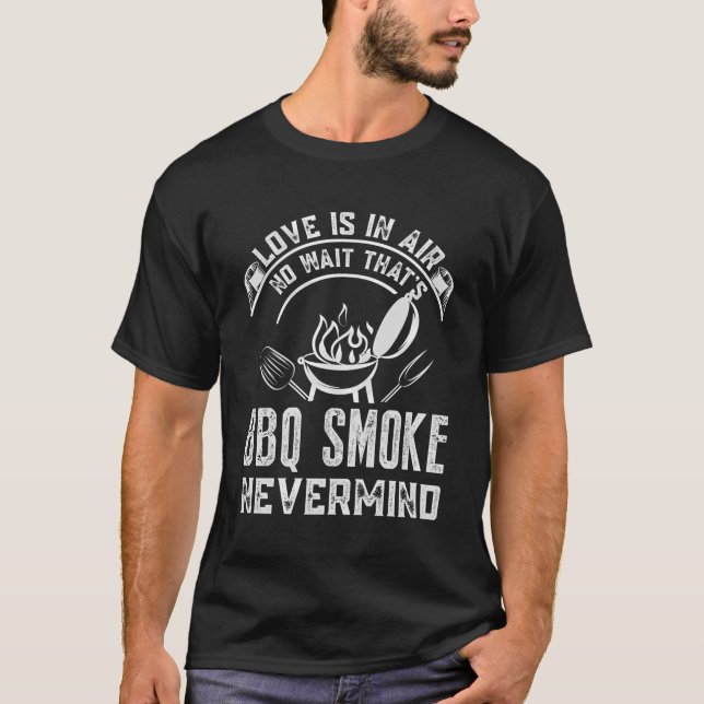 T-shirt Amour Dans L'Air Non Que Bbq Fumer Nevermind Bbq G (Devant)