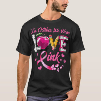 T-shirt AMOUR En Octobre Nous Portons Pink Enseignant Canc