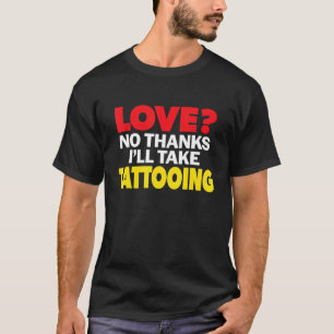T-shirt Amour Non Merci Je Prendrai Tatouage Célibataire D