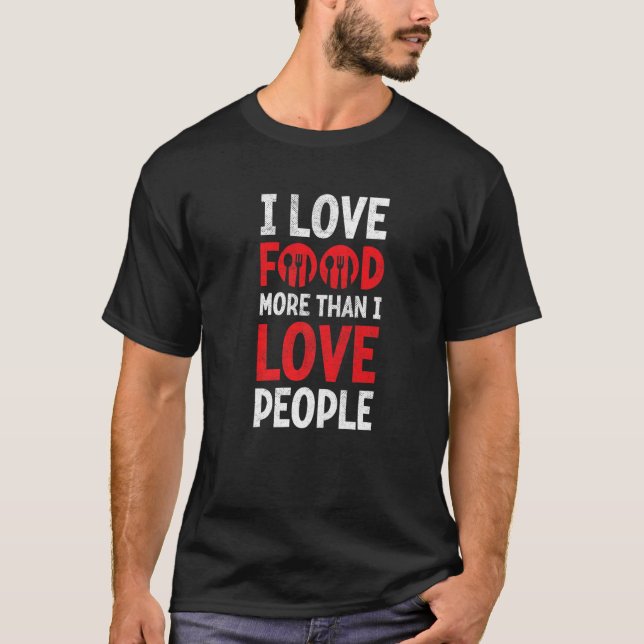 T-shirt Amour Nourriture Plus Que Les Gens Foodie Gourmet (Devant)