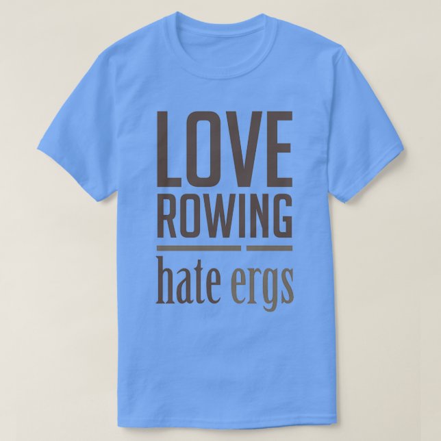 T-shirt Amour Raider Haine Ergs Funny Rowers Design (Design devant)