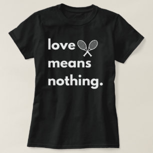 T-shirt Amour Signifie Rien T-Shirt, Don pour Tennis Lover