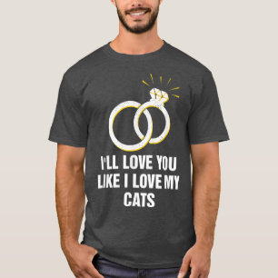 T-shirt Amour Toi comme j'aime mes chats Mariage Amour pou