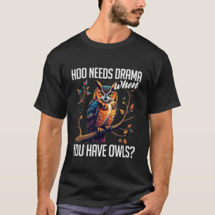 T-shirt Amoureux de hiboux, jeu de mots, qui a besoin de d