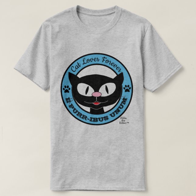 T-shirt Amoureux des chats Forever E PURR-IBUS UNUM Funny  (Design devant)