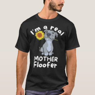 T-shirt Amoureux des chiens I M'A Real Mother Floofer Pitb