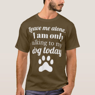 T-shirt Amoureux des chiens Laisse-moi tranquille Je ne pa