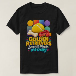 T-shirt Amoureux des Golden Retrievers parce que les gens 